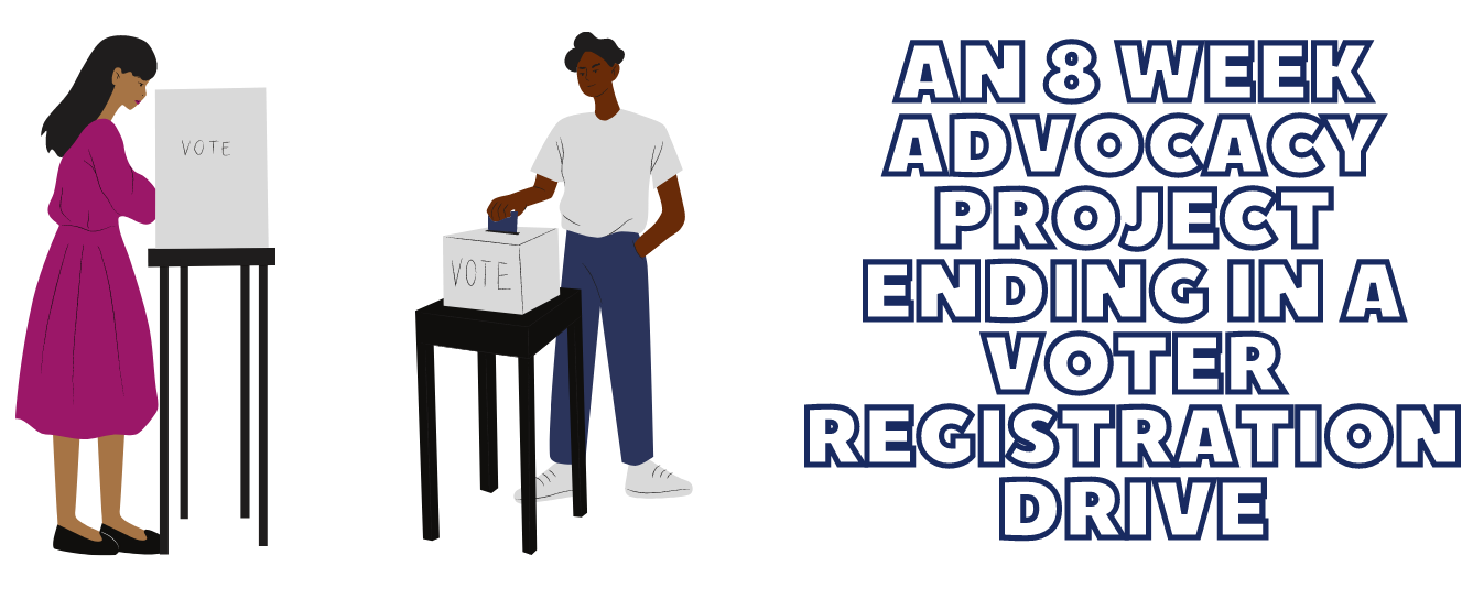 Hand drawn graphics of people casting their ballots at a polling place. Text on the graphic says an 8-week advocacy project ending in a voter registration drive.