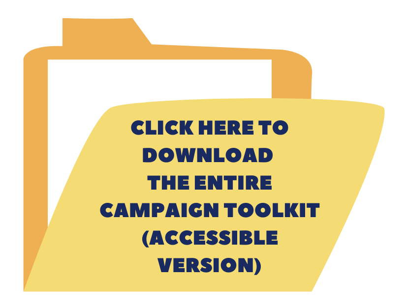 Button to download the entire campaign toolkit - accessible version. Text on the button says click here to download the entire campaign toolkit - accessible version