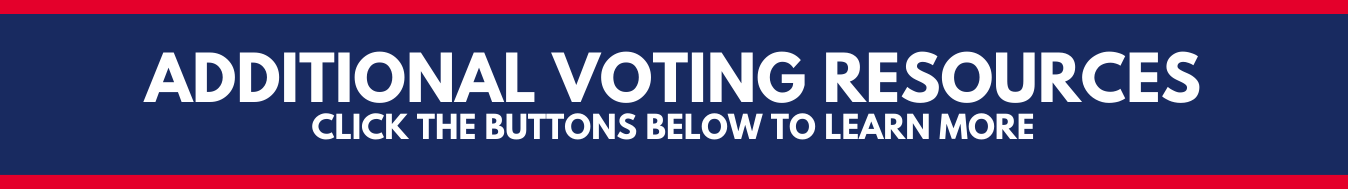 Additional voting resources. Click the buttons below to learn more